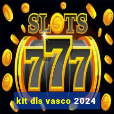 kit dls vasco 2024